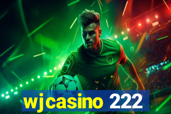 wjcasino 222